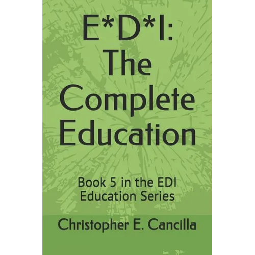 E*d*i: The Complete Education: Book 5 in the EDI Education Series