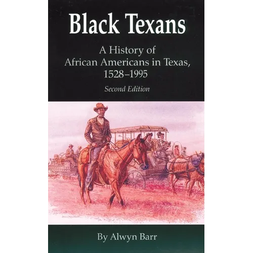Black Texans: A History of African Americans in Texas, 1528-1995