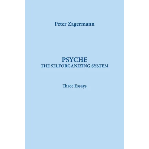 Psyche: THE SELFORGANIZING SYSTEM: Three Essays
