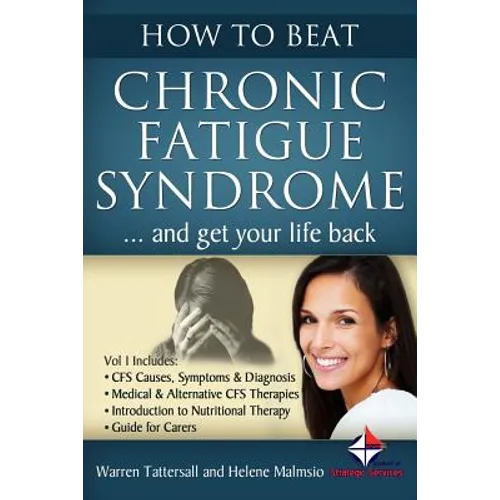 How to Beat Chronic Fatigue Syndrome and Get Your Life Back!