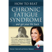 How to Beat Chronic Fatigue Syndrome and Get Your Life Back!