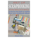 Art of Scrapbooking for Beginners: A step by step guide to making your own scrapbook album