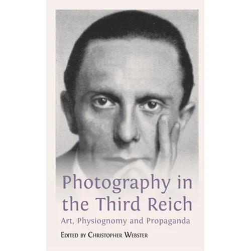 Photography in the Third Reich: Art, Physiognomy and Propaganda