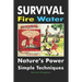 Survival Fire Water: Nature's Power, Simple Techniques