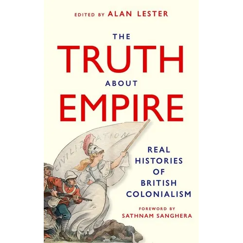 The Truth about Empire: Real Stories of British Colonialism