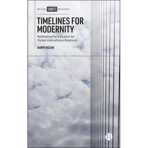 Timelines for Modernity: Rethinking Periodization for Global International Relations