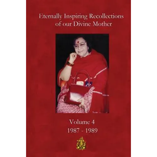 Eternally Inspiring Recollections of Our Divine Mother, Volume 4: 1987-1989