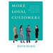 More Loyal Customers: 21 Real World Lessons To Keep Your Customers Coming Back