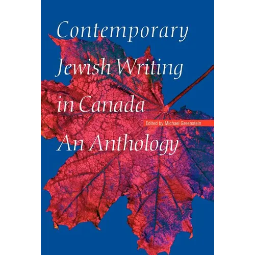 Contemporary Jewish Writing in Canada: An Anthology