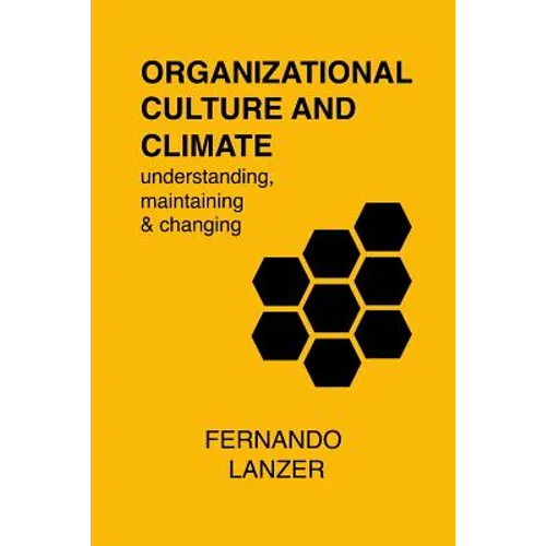 Organizational Culture and Climate: understanding, maintaining and changing