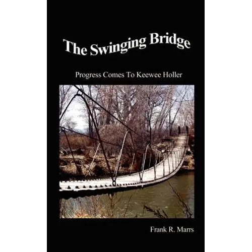 The Swinging Bridge: Progress Comes to Keewee Holler