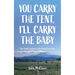 You Carry the Tent, I'll Carry the Baby: One Family's Journey on the Pacific Crest Trail