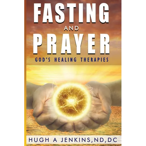 Fasting and Prayer: God's Healing Therapies