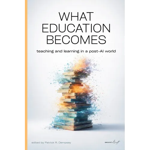 What Education Becomes: Teaching and learning in a post AI-world