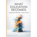 What Education Becomes: Teaching and learning in a post AI-world