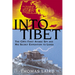 Into Tibet: The CIA's First Atomic Spy and His Secret Expedition to Lhasa