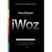 Iwoz: Computer Geek to Cult Icon: How I Invented the Personal Computer, Co-Founded Apple, and Had Fun Doing It
