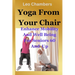 Yoga From Your Chair: Enhance Mobility And Well Being For Seniors 60 And Up