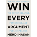 Win Every Argument: The Art of Debating, Persuading, and Public Speaking