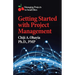 Getting Started with Project Management: Managing Projects in Small Bites