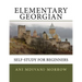 Elementary Georgian: Learn Georgian easily with this Self Help book.