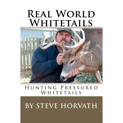 Real World Whitetails: Hunting Pressured Deer