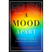 A Mood Apart: The Thinker's Guide to Emotion and Its Disorders