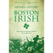 Hidden History of the Boston Irish: Little-Known Stories from Ireland's Next Parish Over