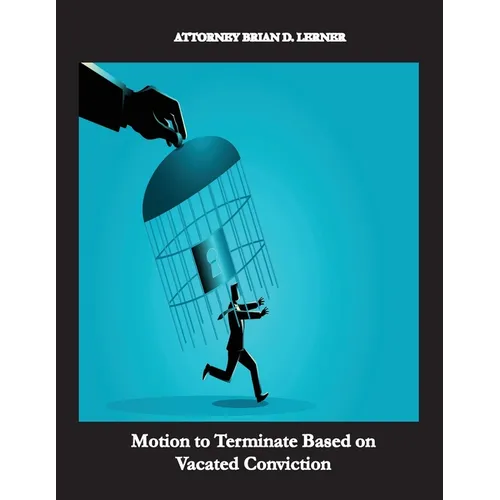 Motion to Terminate Based on Vacated Conviction: Example Showing How to Get Your Deportation Reversed Due to Successful Criminal Relief