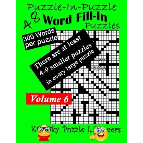 Puzzle-in-Puzzle Word Fill-In, Volume 6, Over 300 words per puzzle