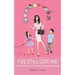 I've Still Got Me: A Widow's Journey to Love, Happiness & Financial Independence