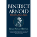 Benedict Arnold: The Dark Eagle