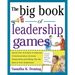 The Big Book of Leadership Games: Quick, Fun Activities to Improve Communication, Increase Productivity, and Bring Out the Best in Employees: Quick, F