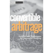 Convertible Arbitrage: Insights and Techniques for Successful Hedging