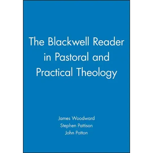 The Blackwell Reader in Pastoral and Practical Theology
