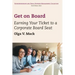 Get on Board: Earning Your Ticket to a Corporate Board Seat