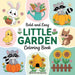 Bold & Easy Little Garden Coloring Book: Cute Designs for Stress Relief Coloring for Adults and Teens
