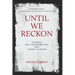 Until We Reckon: Violence, Mass Incarceration, and a Road to Repair