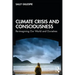Climate Crisis and Consciousness: Re-Imagining Our World and Ourselves