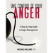Take Control of Your Anger: A Step-by-Step Guide to Anger Management