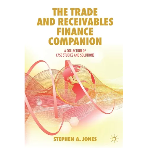 The Trade and Receivables Finance Companion: A Collection of Case Studies and Solutions