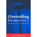 Overruling Democracy: The Supreme Court Vs. the American People