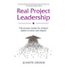 Real Project Leadership: The proven recipe for project teams to have real impact