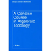 A Concise Course in Algebraic Topology