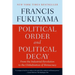 Political Order and Political Decay: From the Industrial Revolution to the Globalization of Democracy