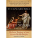The Gnostic Bible: The Pistis Sophia Unveiled