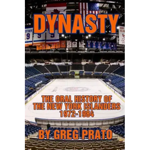 Dynasty: The Oral History of the New York Islanders, 1972-1984