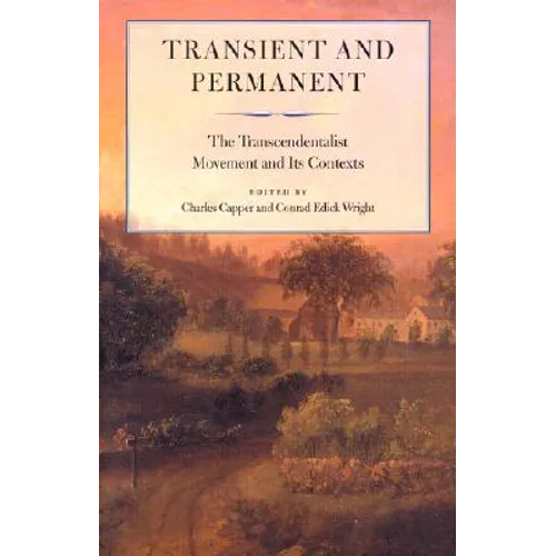Transient and Permanent: The Transcendentalist Movement and Its Contexts