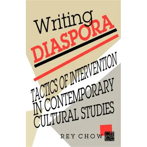 Writing Diaspora: Tactics of Intervention in Contemporary Cultural Studies