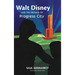 Walt Disney and the Promise of Progress City